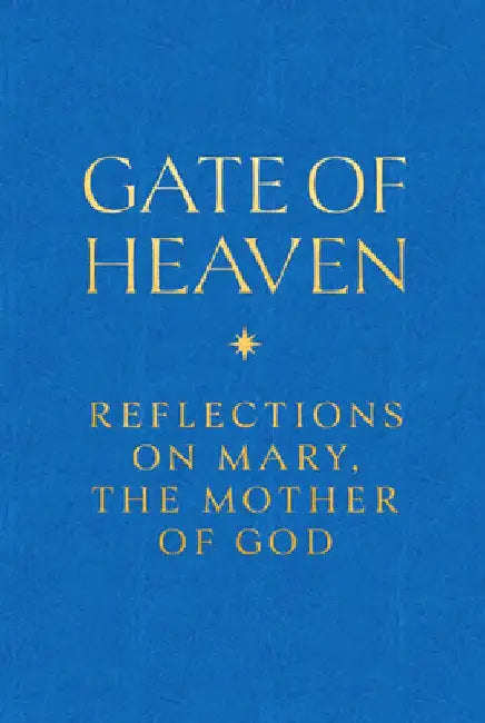 Gate of Heaven: Reflections on Mary, the Mother of God by Matthew Becklo
