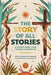 The Story of All Stories: A Story Bible for Young Catholics by Emily Stimpson Chapman