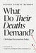 What Do Their Deaths Demand?: Christian Persecution Today by Robert Barron