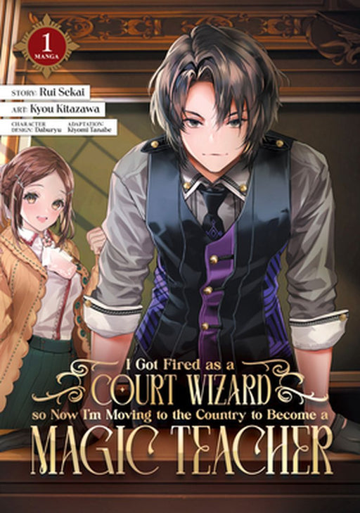 I Got Fired as a Court Wizard So Now I'm Moving to the Country to Become a Magic Teacher (Manga) Vol. 1 by Rui Sekai