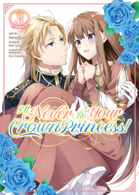 I'll Never Be Your Crown Princess! (Manga) Vol. 3 by Saki Tsukigami