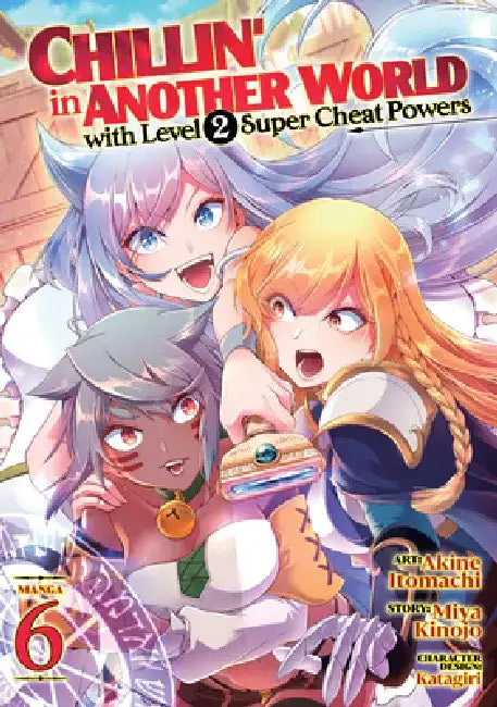Chillin' in Another World with Level 2 Super Cheat Powers (Manga) Vol. 6 by Miya Kinojo