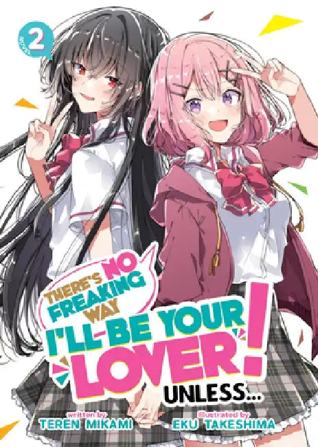 There's No Freaking Way I'll Be Your Lover! Unless... (Light Novel) Vol. 2 by Teren Mikami