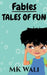 Fables: Tales of Fun by Mk Wali