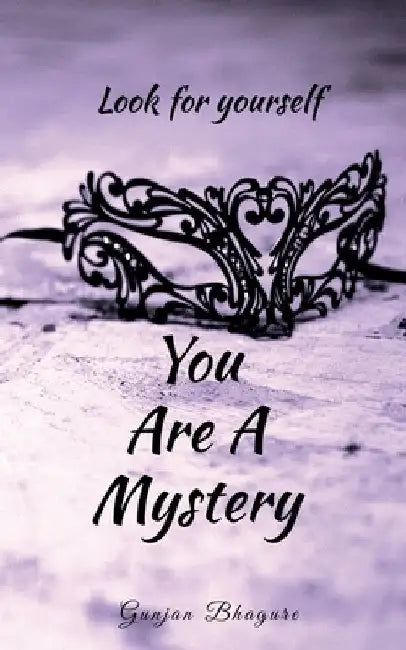 you are a mystery by Gunjan Bhagure