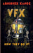Vfx: How They Do It by Abhishek Kange