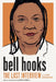 Bell Hooks: The Last Interview: And Other Conversations by Bell Hooks