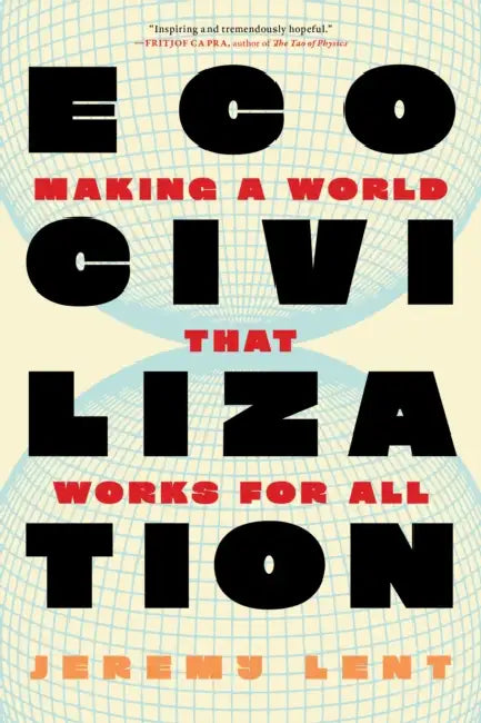 Ecocivilization: Making a World That Works for All by Jeremy Lent
