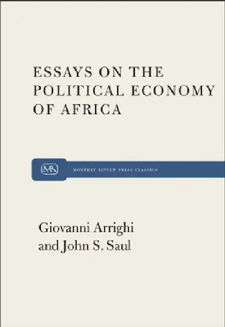 Essays on the Political Economy of Africa by Giovanni Arrighi