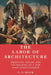 The Labor of Architecture: Creativity, Design, and the Building of a New Class Consciousness by C. G. Beck