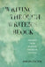 Writing Through Writer's Block: Lessons from Modern American Fiction by Aaron Colton