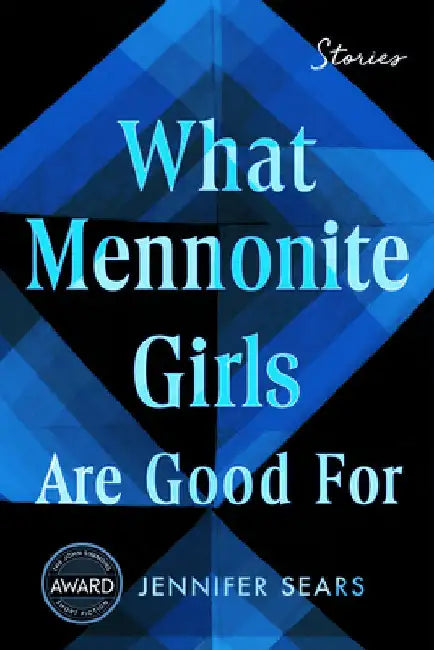What Mennonite Girls Are Good for by Jennifer Sears