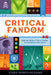 Critical Fandom: Representations of Race, Gender, and Sexuality in Fan Fiction by Cara Marta Messina