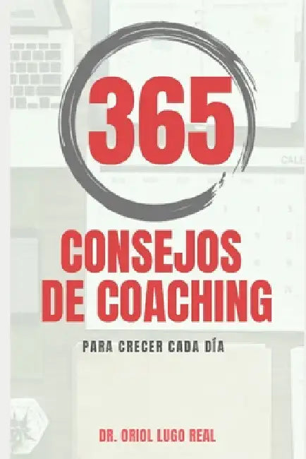 365 Consejos de Coaching para crecer cada día by Lugo Real, Oriol
