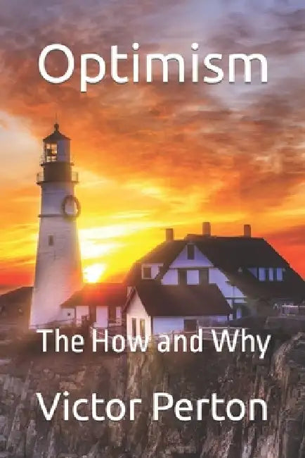 Optimism: The How and Why by Victor Perton