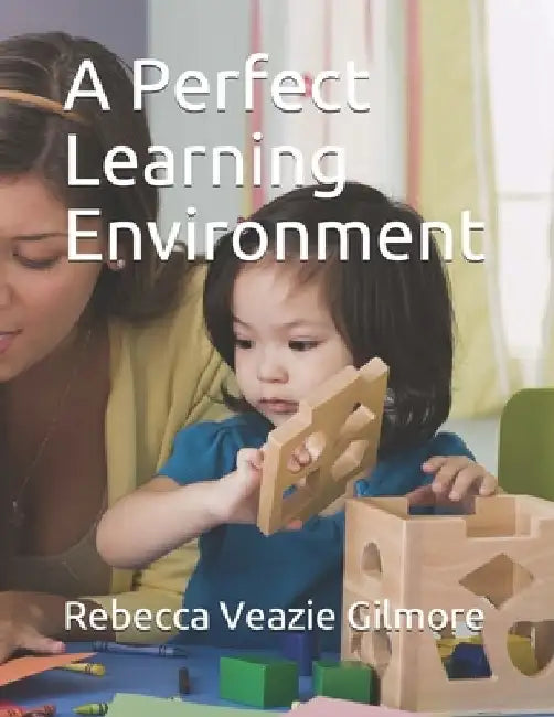 A Perfect Learning Environment by Eric Veazie Gilmore