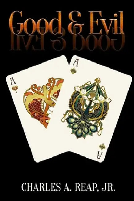 Good & Evil by Charles A., Jr. Reap