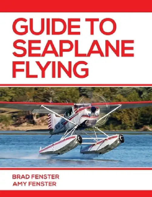 Guide to Seaplane Flying by Amy L. Fenster