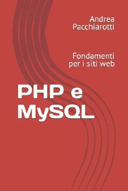 PHP e MySQL: Fondamenti per i siti web by Pacchiarotti, Andrea