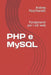 PHP e MySQL: Fondamenti per i siti web by Pacchiarotti, Andrea
