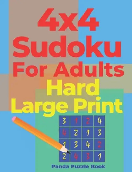 4x4 Sudoku For Adults Hard Large Print: Logic Games For Adults - Brain Games Books For Adults by Panda Puzzle Book