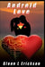 Android Love by Glenn L. Erickson