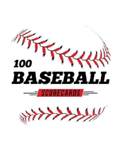 100 Baseball Scorecards: 100 Scoring Sheets For Baseball and Softball Games by Jose Waterhouse