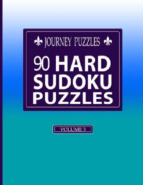 Journey Puzzles: 90 Hard Sudoku Puzzles(Volume 3) by Gregory Dehaney