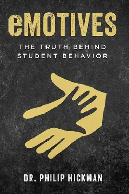 eMOTIVES: The Truth Behind Student Behavior by Philip Hickman