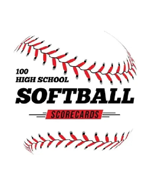 100 High School Softball Scorecards: 100 Scoring Sheets For Baseball and Softball Games by Jose Waterhouse