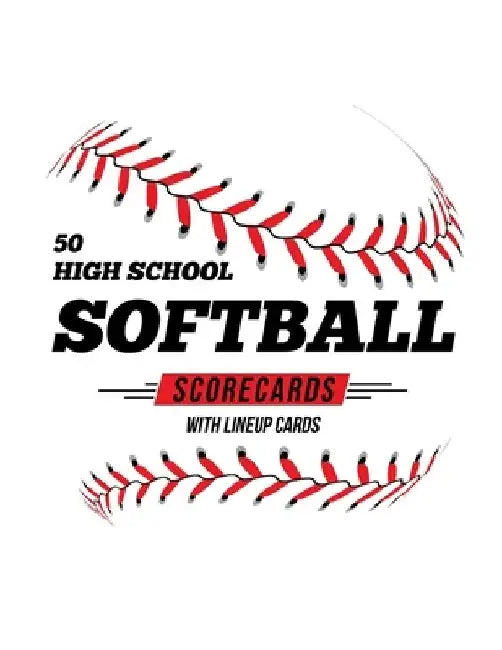 50 High School Softball Scorecards With Lineup Cards: 50 Scorecards For Baseball and Softball by Jose Waterhouse