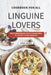 Cookbook for All Linguine Lovers: Mouthwatering Pasta Dish Recipes to Satisfy Your Cravings by Angel Burns