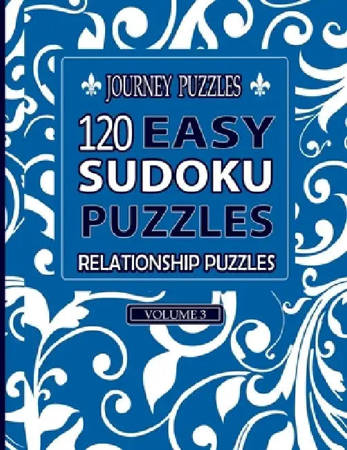 Journey Puzzles: 120 Easy Sudoku Puzzles Relationship Puzzles(Volume 3) by Gregory Dehaney