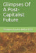 Glimpses Of A Post-Capitalist Future by Adam Cowart