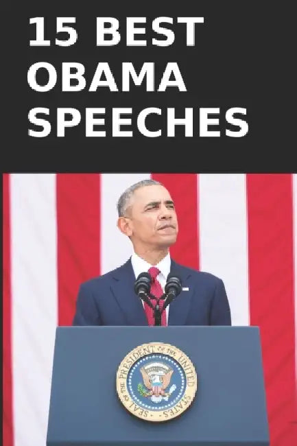 15 Best President Obama Speeches: Transcripts in his own words by Remarkable People