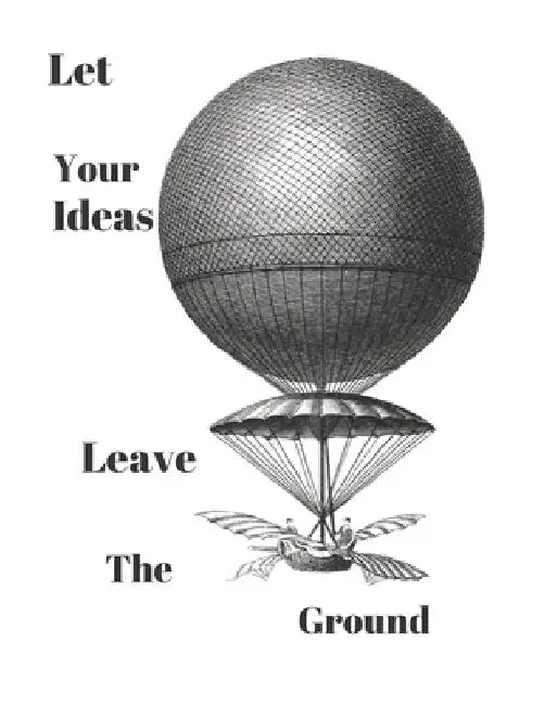 Let Your Ideas Leave The Ground: Inspirational Balloon Invention Note Pad by Balloon Book