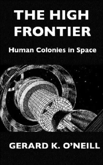 The High Frontier: Human Colonies In Space by Donald Davis