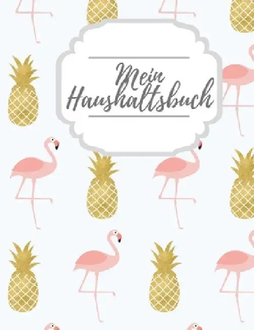 Mein Haushaltsbuch: Haushaltsbuch zum Eintragen I Achtsamer und transparenter Umgang mit Finanzen I Budgetplaner I finanzielle Ziele errei by Meyer, Amalia