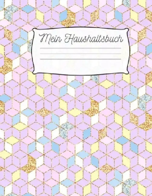 Mein Haushaltsbuch: Haushaltsbuch zum Eintragen I Achtsamer und transparenter Umgang mit Finanzen I Budgetplaner I finanzielle Ziele errei by Meyer, Amalia