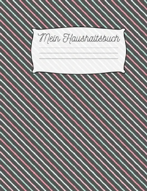 Mein Haushaltsbuch: Haushaltsbuch zum Eintragen I Achtsamer und transparenter Umgang mit Finanzen I Budgetplaner I finanzielle Ziele errei by Meyer, Amalia