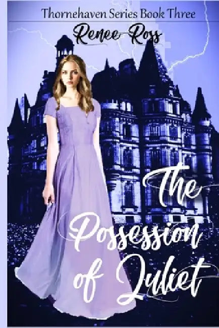 The Possession of Juliet: Gothic Family Saga by Renee Ross