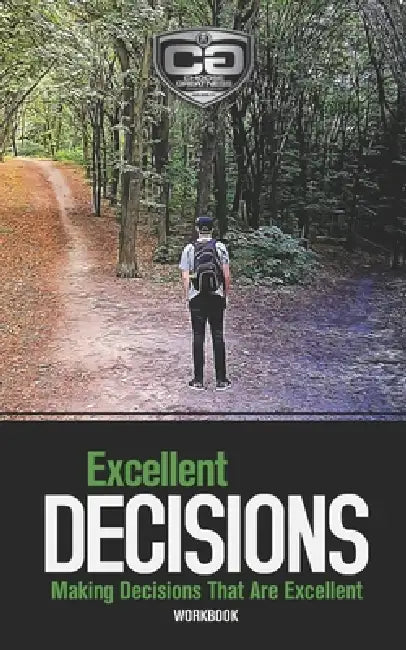 Excellent Decisions: Making Decisions That Are Excellent, Workbook by Eric M. Watterson