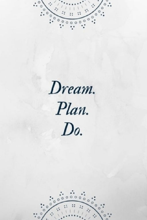 Dream Plan Do: DIN A6 - Gestalte jeden Tag Deine persönliche ToDo Liste - Perfekt für Aufgaben zum Abharken - Geschenk Weihnachten Geburtstag by Chrissel Books