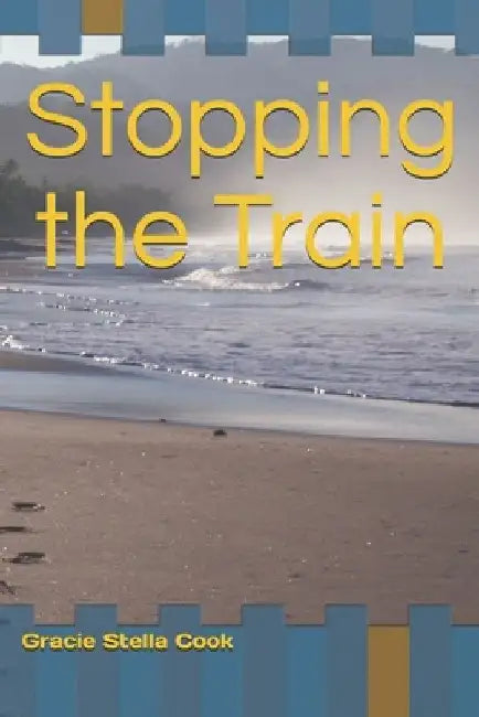 Stopping the Train by Gracie Stella Cook