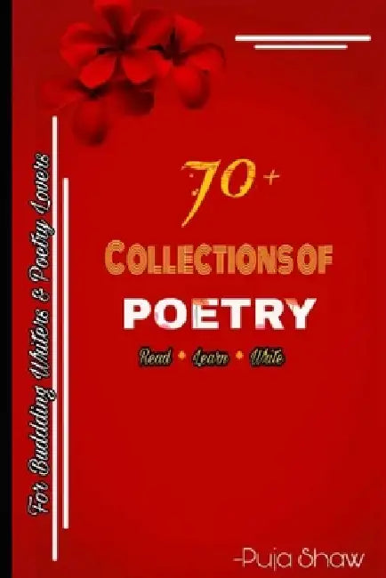 70+Collections of Poetry: For Budding Writers & Poetry Lovers by Puja Jaiswal, Puja Shaw