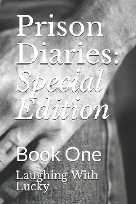 Prison Diaries: Special Edition: Book One by Laughing with Lucky