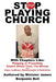 Stop Playing Church by Minister James Benjamin Bell