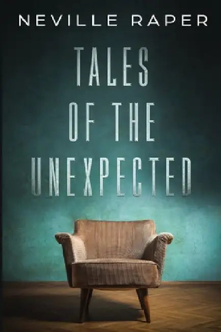 Tales of the Unexpected by Neville Raper
