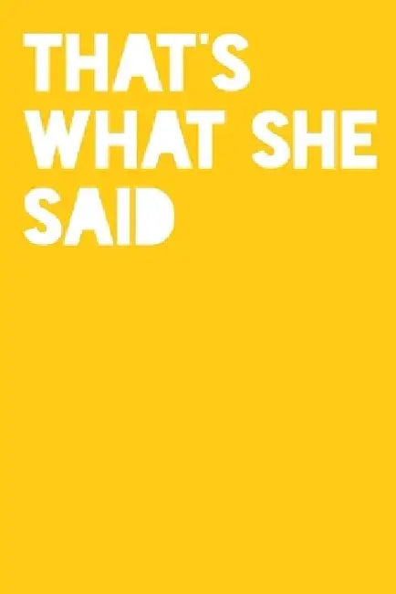 That's What She Said: Hand Writing Paper by Snarky Sarcasm Journals