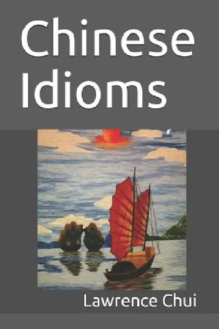 Chinese Idioms by Lawrence Chui
